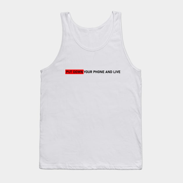 PUT DOWN YOUR PHONE AND LIVE #1 Tank Top by Butterfly Venom